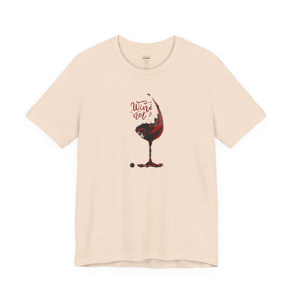 Wine Not T-Shirt, Funny Wine Lover Tee, Alcohol Drinking Shirt, Unisex Jersey Top, Wine Wave Design