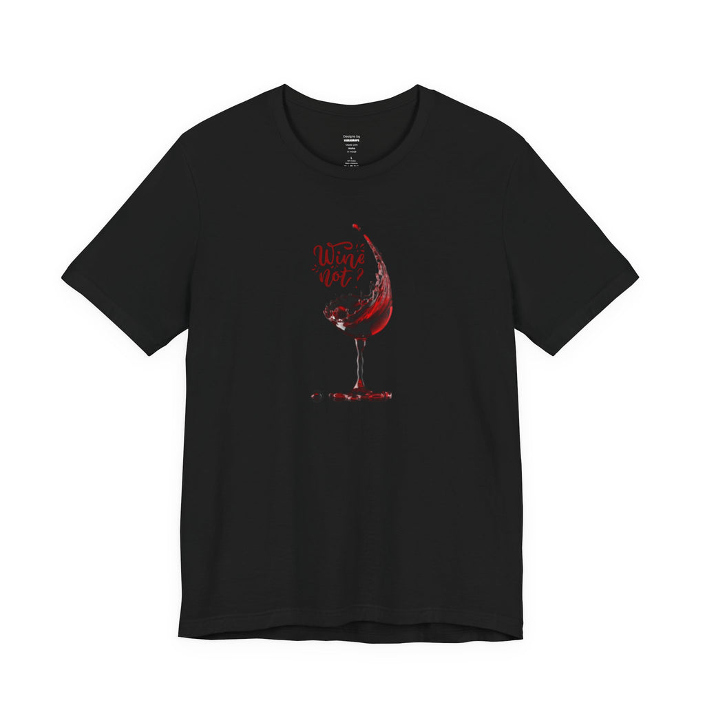 Wine Not T-Shirt, Funny Wine Lover Tee, Alcohol Drinking Shirt, Unisex Jersey Top, Wine Wave Design