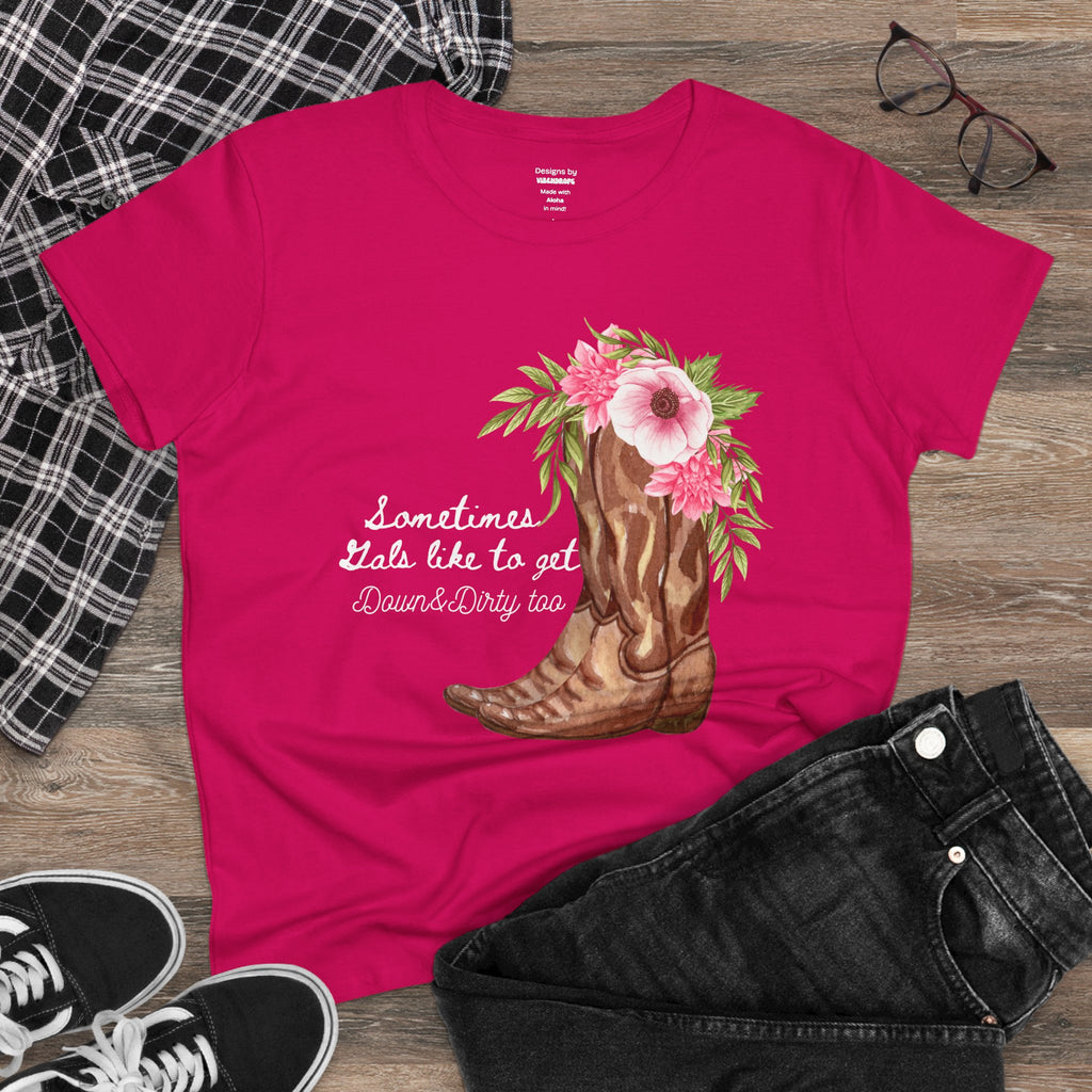 Tee - Cowgirl Boots and Flowers Design - Sometimes Gals like to get Down & Dirty too