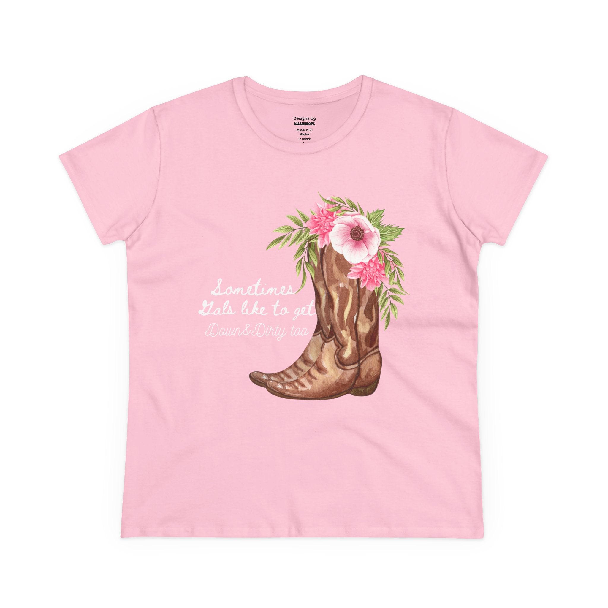 Tee - Cowgirl Boots and Flowers Design - Sometimes Gals like to get Down & Dirty too